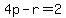 4p-r=2