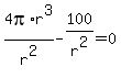 4pi%2Ar%5E3%2Fr%5E2-100%2Fr%5E2=0