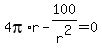 4pi%2Ar-100%2Fr%5E2=0
