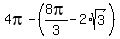 4pi+-+%288pi%2F3+-+2%2Asqrt%283%29%29