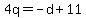 4q=-d%2B11