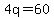 4q=60