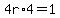 4r%2A4=1