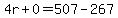 4r%2B0=507-267