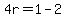 4r=1-2