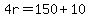 4r=150%2B10