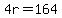 4r=164
