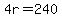 4r=240