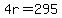 4r=295