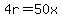 4r=50x