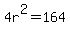 4r%5E2=164