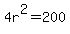 4r%5E2=200