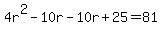 4r%5E2+-+10r+-+10r+%2B+25+=+81