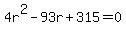 4r%5E2+-+93r+%2B+315+=+0