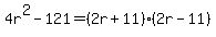 4r%5E2-121=%282r%2B11%29%282r-11%29