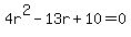 4r%5E2-13r%2B10=0