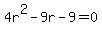 4r%5E2-9r-9+=+0