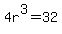 4r%5E3=+32