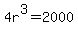 4r%5E3+=+2000