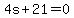 4s%2B21=0