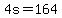 4s=164