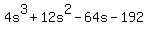 4s%5E3%2B12s%5E2-64s-192
