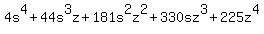 4s%5E4+%2B+44s%5E3z+%2B+181s%5E2z%5E2+%2B+330sz%5E3+%2B+225z%5E4
