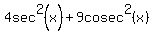 4sec%5E2%28x%29+%2B+9cosec%5E2%28x%29