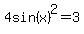 4sin%28x%29%5E2+=+3