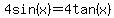 4sin%28x%29+=+4tan%28x%29