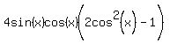 4sin%28x%29cos%28x%29%282cos%5E2%28x%29%5E%22%22-1%29