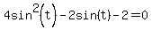 4sin%5E2%28t%29+-+2sin%28t%29+-+2+=+0