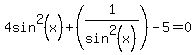 4sin%5E2%28x%29%2B%281%2Fsin%5E2%28x%29%29-5=0