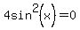 4sin%5E2%28x%29=0