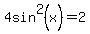 4sin%5E2%28x%29=2