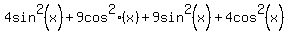 4sin%5E2%28x%29+%2B+9+cos%5E2%28x%29+%2B+9sin%5E2%28x%29+%2B+4cos%5E2%28x%29