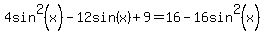 4sin%5E2%28x%29-12sin%28x%29%2B9=16-16sin%5E2%28x%29%29