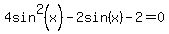 4sin%5E2%28x%29-2sin%28x%29+-2+=+0