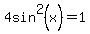 4sin%5E2+%28x%29+=+1