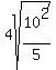 4sqrt%2810%5E2%2F5%29