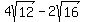 4sqrt%2812%29+-+2sqrt%2816%29