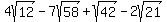 4sqrt%2812%29+-+7sqrt%2858%29+%2B+sqrt%2842%29+-+2sqrt%2821%29