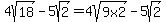 4sqrt%2818%29-5sqrt%282%29=4sqrt%289x2%29-5sqrt%282%29