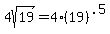 4sqrt%2819%29=4%2819%29%5E.5