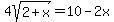 4sqrt%282%2Bx%29=10-2x