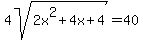 4sqrt%282x%5E2%2B4x%2B4%29=40