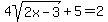 4sqrt%282x-3%29%2B5=2