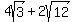 4sqrt%283%29%2B2sqrt%2812%29