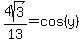 4sqrt%283%29%2F13=cos%28y%29