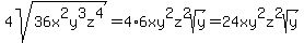 4sqrt%2836x%5E2y%5E3z%5E4%29=4%2A6xy%5E2z%5E2sqrt%28y%29=24xy%5E2z%5E2sqrt%28y%29